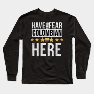 Have No Fear The Colombian Is Here - Gift for Colombian From Colombia Long Sleeve T-Shirt